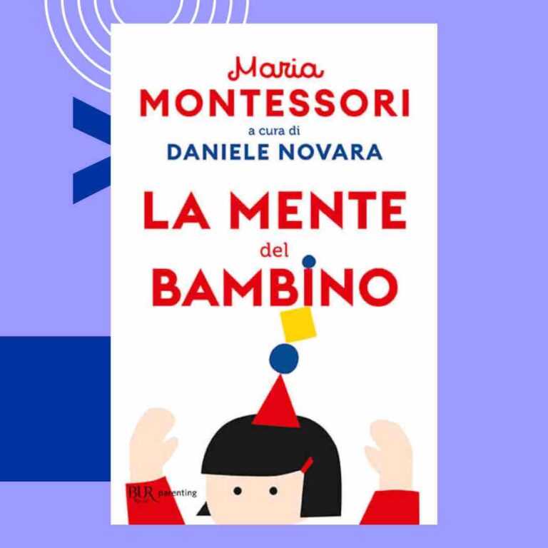 "La mente del bambino" è il nuovo libro della collana Montessori curata di Daniele Novara (edizioni BUR Rizzoli).