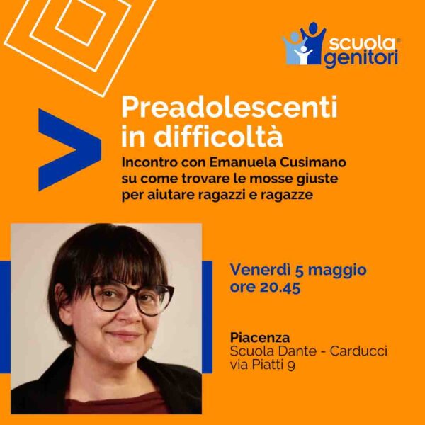 Incontro con Emanuela Cusimano alla Scuola Genitori di Piacenza 2023 sul tema della preadolescenza, venerdì 5 maggio