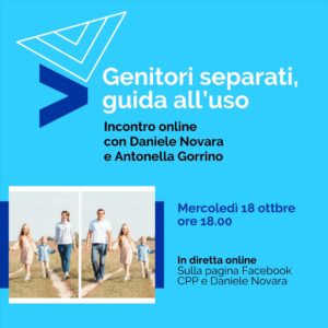 Incontro online per genitori separati con il pedagogista Daniele Novara e Antonella Gorrino. Mercoledì 18 ottobre alle 18.00 sulla pagina Facebook Daniele Novara e CPP.