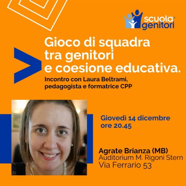 La Scuola Genitori di Agrate Brianza prosegue con una nuovo incontro gratuito condotto da Laura Beltrami sulla coesione educativa, giovedì 14 dicembre 2023