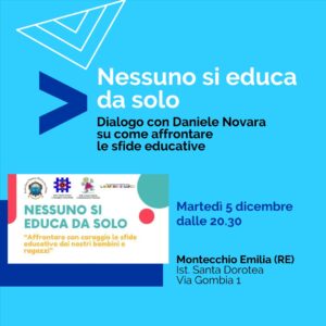 Nessuno si educa da solo - come affrontare con coraggio le sfide educative dei nostri bambini e ragazzi. Incontro con Daniele Novara, martedì 5 dicembre alle 20.45 a Montecchio Emilia presso l'istituto Santa Dorotea in via Gombia 5