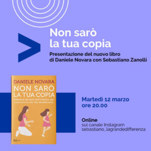 Daniele Novara presenta in diretta Instagram con Sebastiano Zanolli il suo ultimo libro "Non sarà la tua copia"