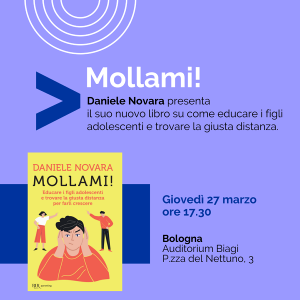 Daniele Novara presenta a Bologna il suo nuovo libro. L’appuntamento è per giovedì 27 marzo alle 20.45 presso l'Auditorium Biagi in piazza del Nettuno. “Mollami! Educare i figli adolescenti e trovare la giusta distanza per farli crescere“, edizione BUR Rizzoli.