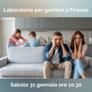 Laboratorio "Bambini arrabbiati e genitori preoccupati: cosa fare quando tutto non funziona" a Firenze con Michela Moraglia, 31 gennaio 2026