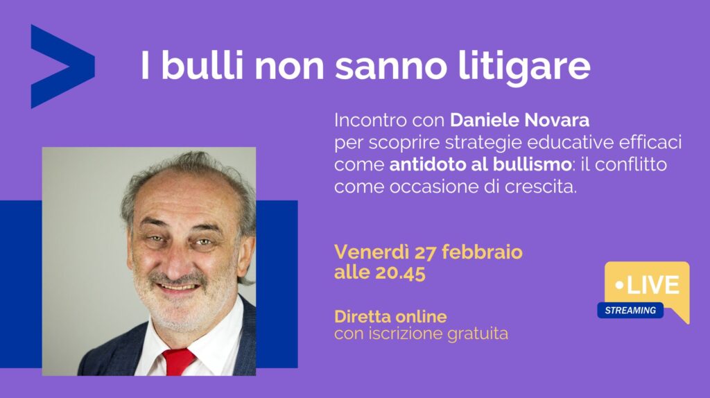 Diretta online con Daniele Novara, "I bulli non sanno litigare", venerdì 27 febbraio ore 20.45